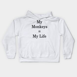 My Monkeys = My Life Kids Hoodie